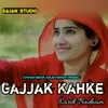 About Gajjak Kahke Kardi Badnam Song
